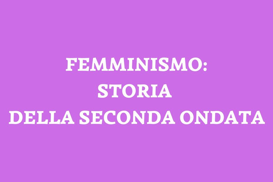 Femminismo: la seconda ondata
